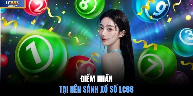Điểm nhấn tại nên sảnh xổ số LC88