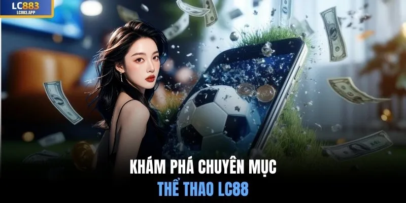 Khám phá chuyên mục thể thao LC88