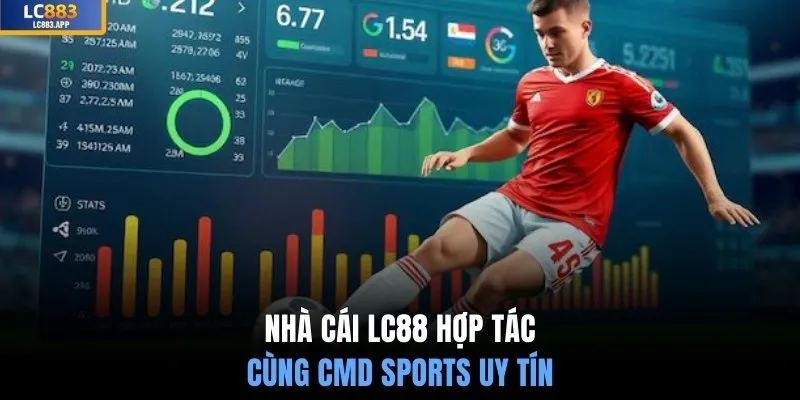 Nhà cái LC88 hợp tác cùng CMD Sports uy tín
