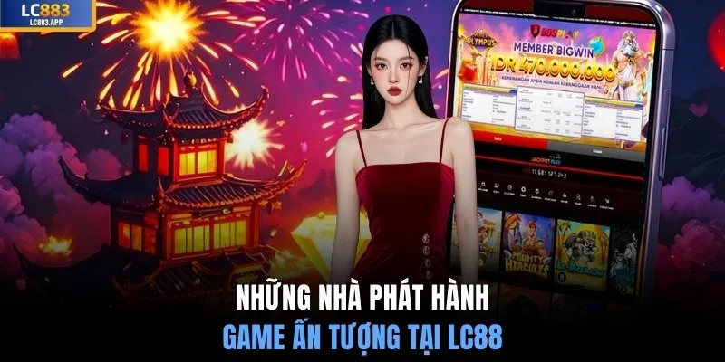 Những nhà phát hành game ấn tượng tại LC88