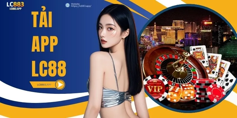 Tải App LC88 Trên Di Động - Trải Nghiệm Nhanh Và Ổn Định