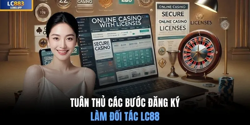 Tuân thủ các bước đăng ký làm đối tác LC88
